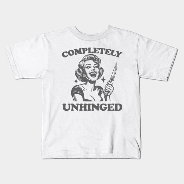 Completely Unhinged Shirt, Retro Unhinged Girl Shirt, Funny Mental Health Kids T-Shirt by Justin green